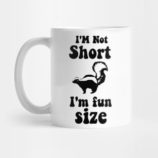 funny Skunk   IM NOT SHORT IM FUN SIZE Mug